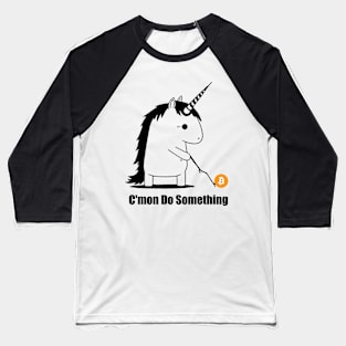 Bitcoin Trading Meme Unicorn Come on Do Something Baseball T-Shirt